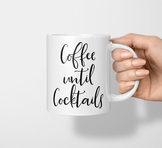 Ceramic Coffee Mug- Coffee till Cocktails